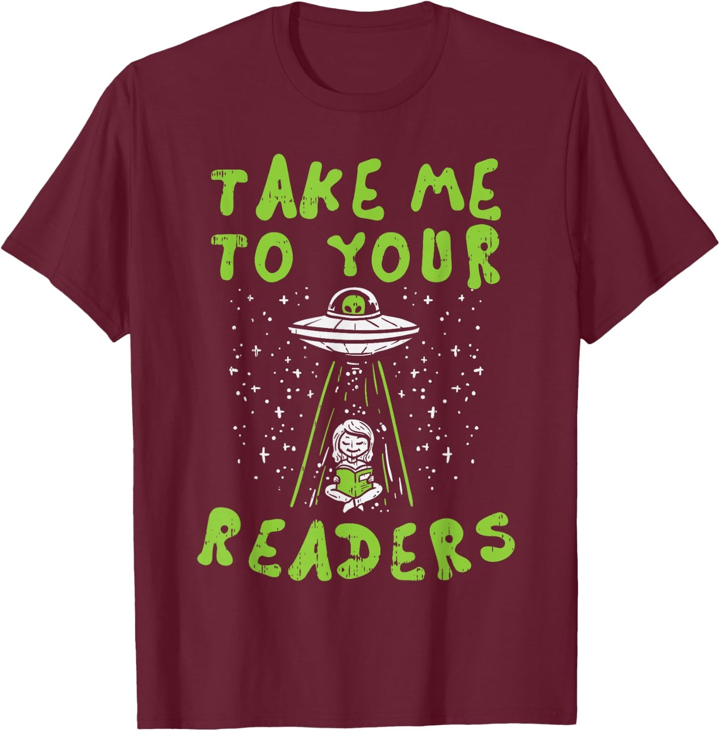 Take Me To Your Readers Alien Funny Reading Librarian Gift T-Shirt - T-Shirt | Maroon