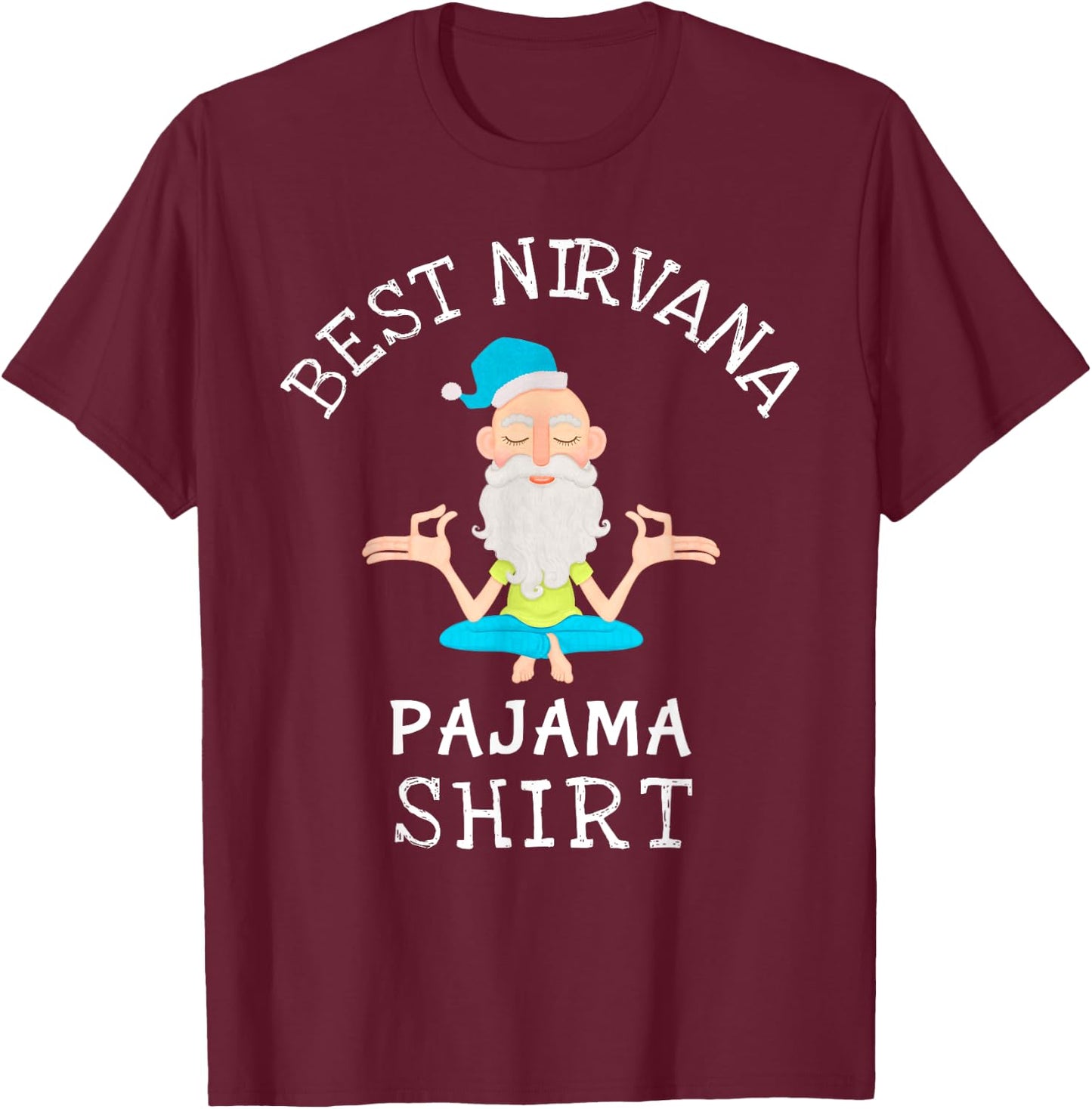 Best Nirvana Pajama for yoga and relaxation T-Shirt - T-Shirt | Maroon