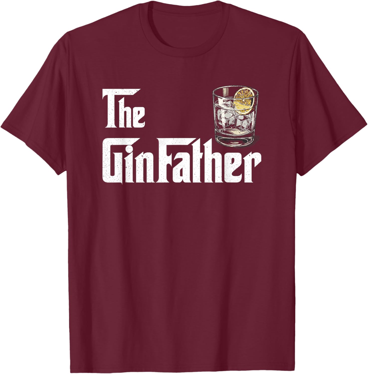 Gin Father GinFather Funny Gin and Tonic Cocktail T T-Shirt - T-Shirt | Maroon