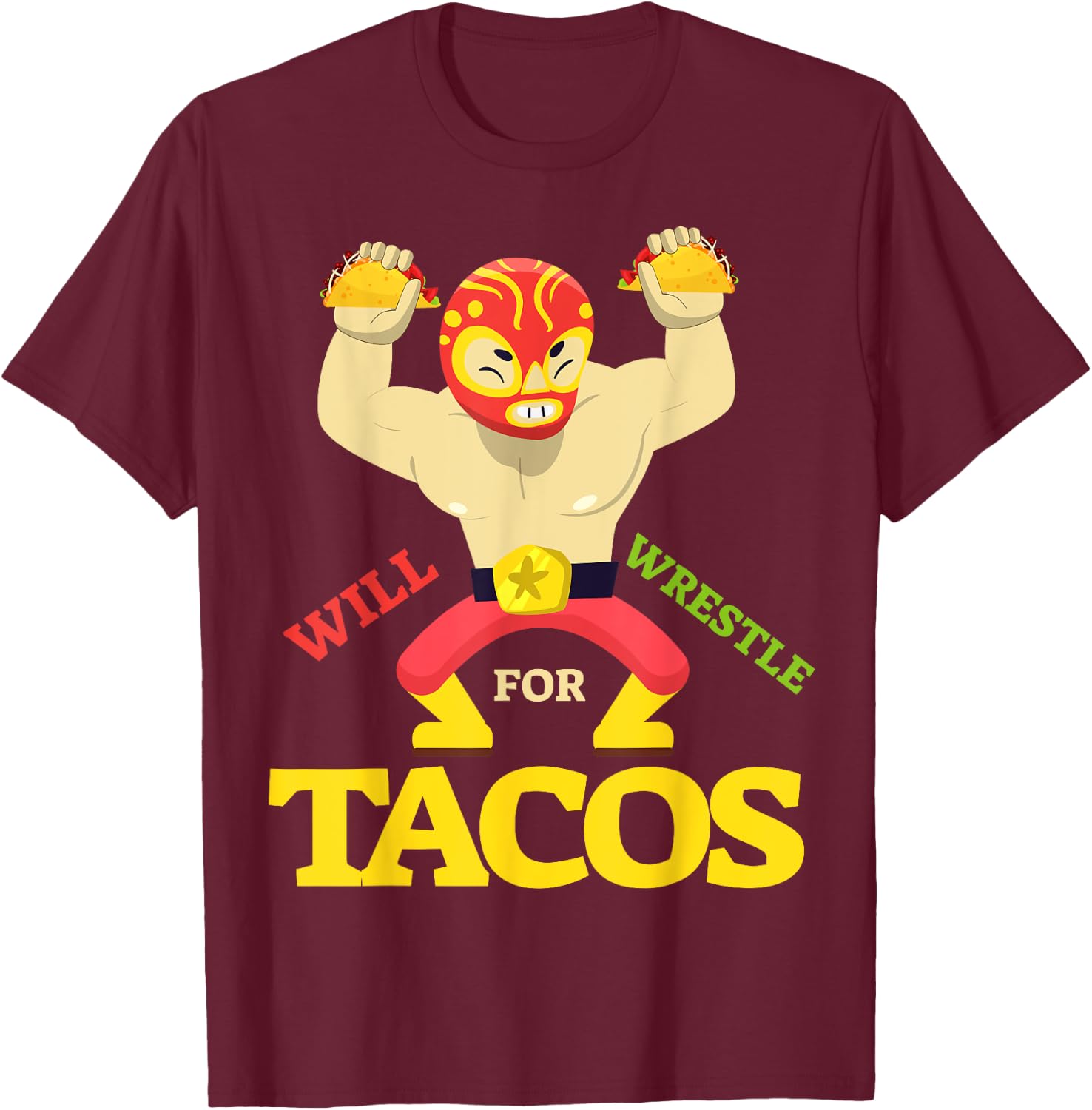 Will Wrestle for Taco Mexican Wrestler Cinco de Mayo T-Shirt - T-Shirt | Maroon