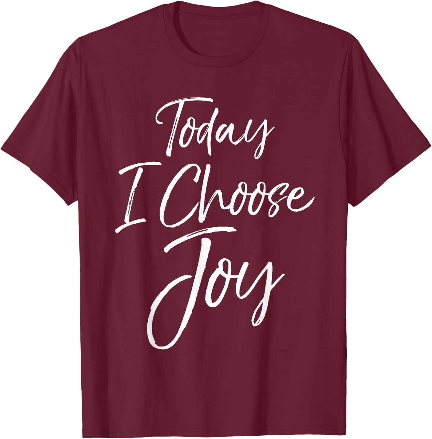 Cute Christian Worship Gift Today I Choose Joy T-Shirt - T-Shirt | Maroon
