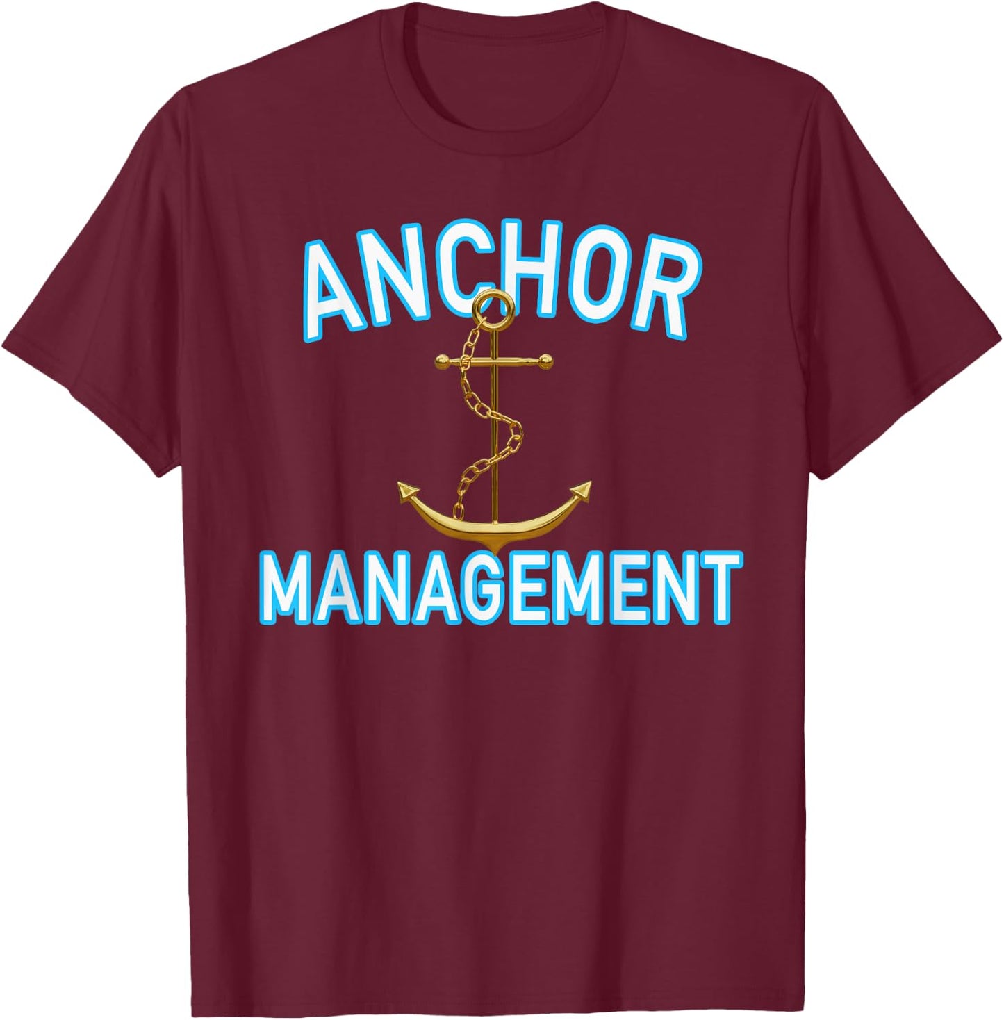Boating Sailing Anchor Management Nautical for Captain Mates T-Shirt - T-Shirt | Maroon