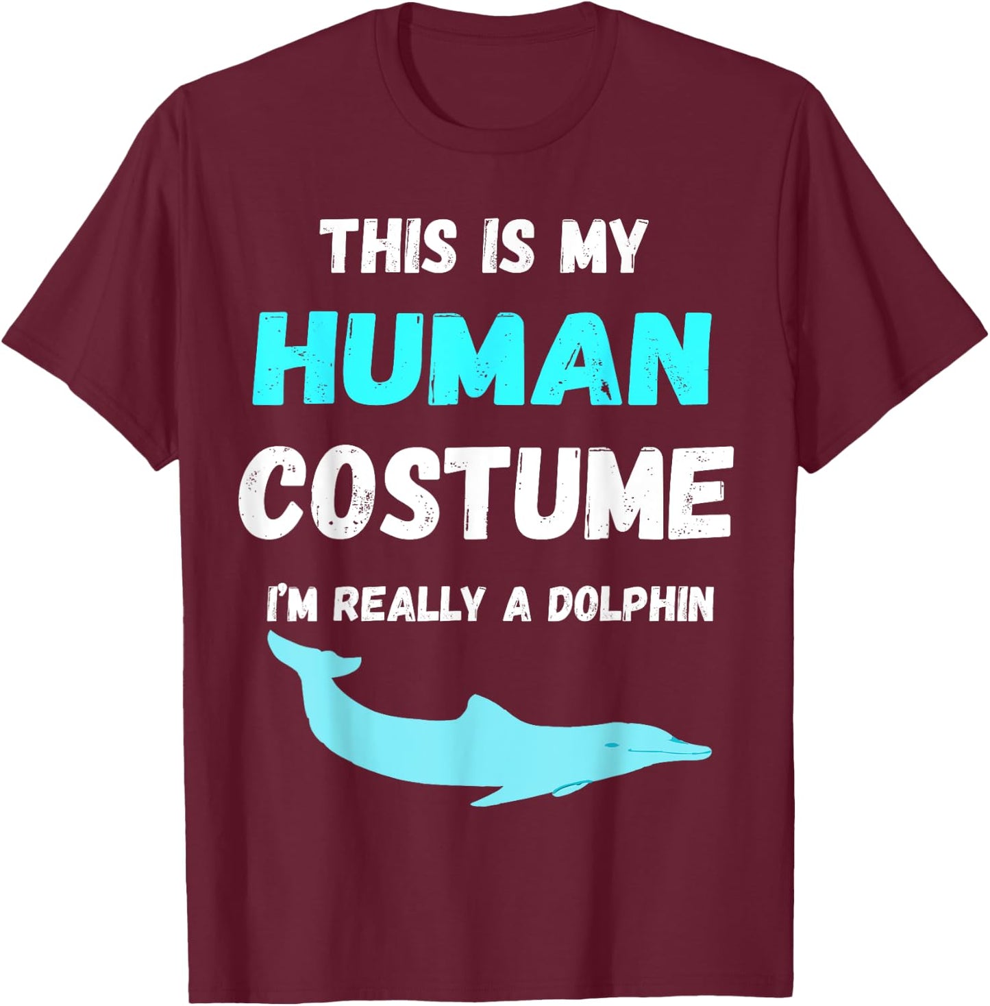 Dolphin Costume Animal Ocean Dolphin Lover Funny Dolphin T-Shirt - T-Shirt | Maroon