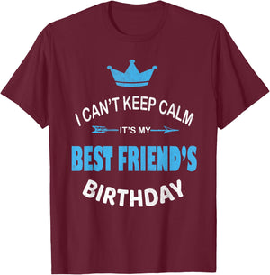 I Can't Keep Calm It's My Best Friend's Birthday Party T-Shirt - T-Shirt | Maroon