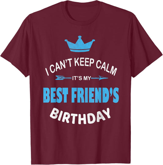 I Can't Keep Calm It's My Best Friend's Birthday Party T-Shirt - T-Shirt | Maroon