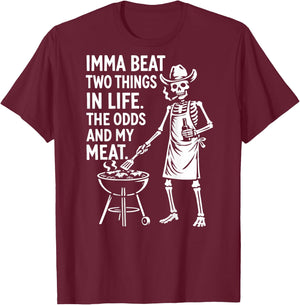 Imma Beat Two Things in Life The Odds and My Meat (On Back) T-Shirt - T-Shirt | Maroon