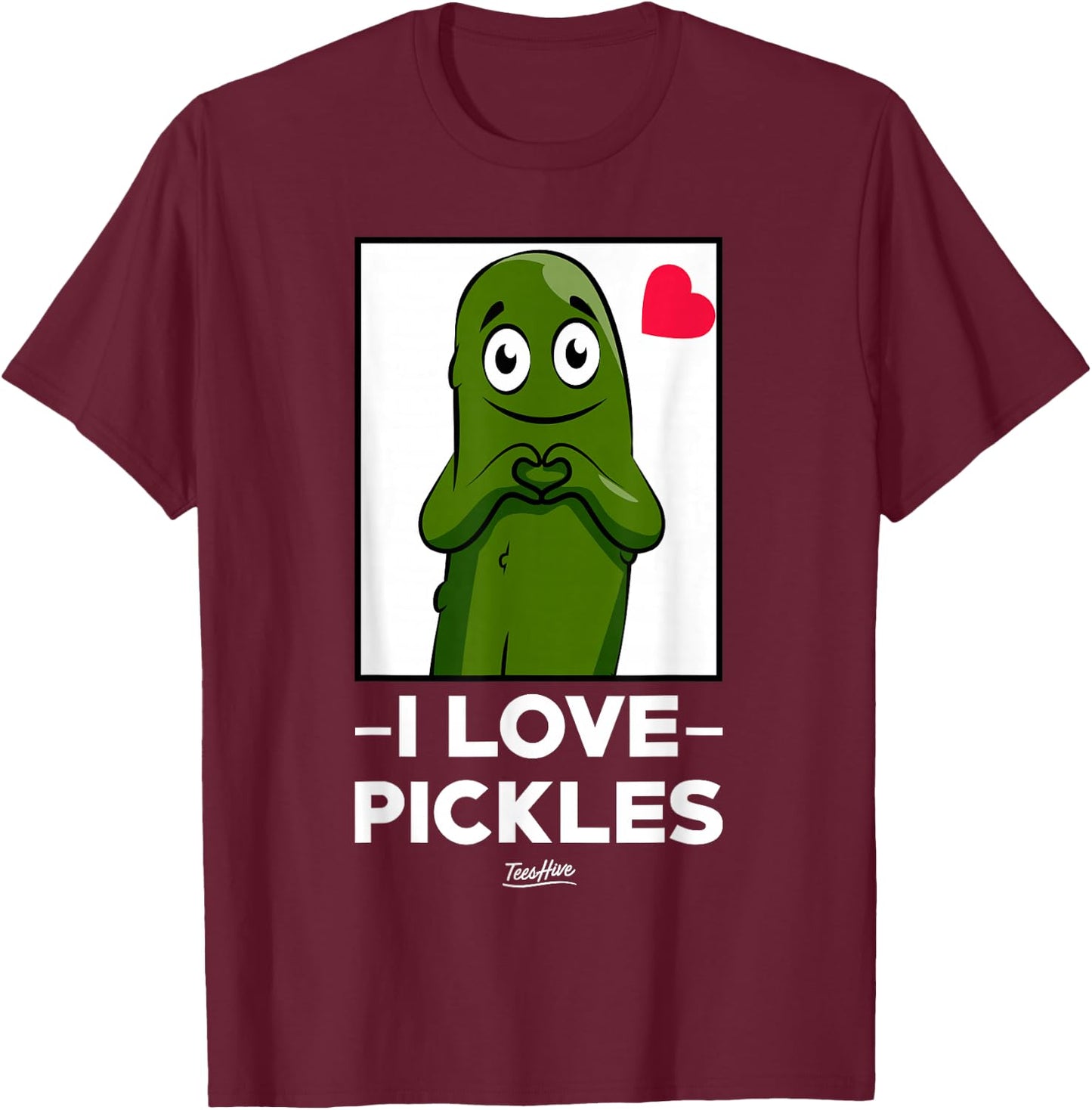 I Love Pickles - Pickle Lover T-Shirt - T-Shirt | Maroon