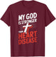 My God Is Stronger Than Heart Disease T-Shirt - T-Shirt | Maroon