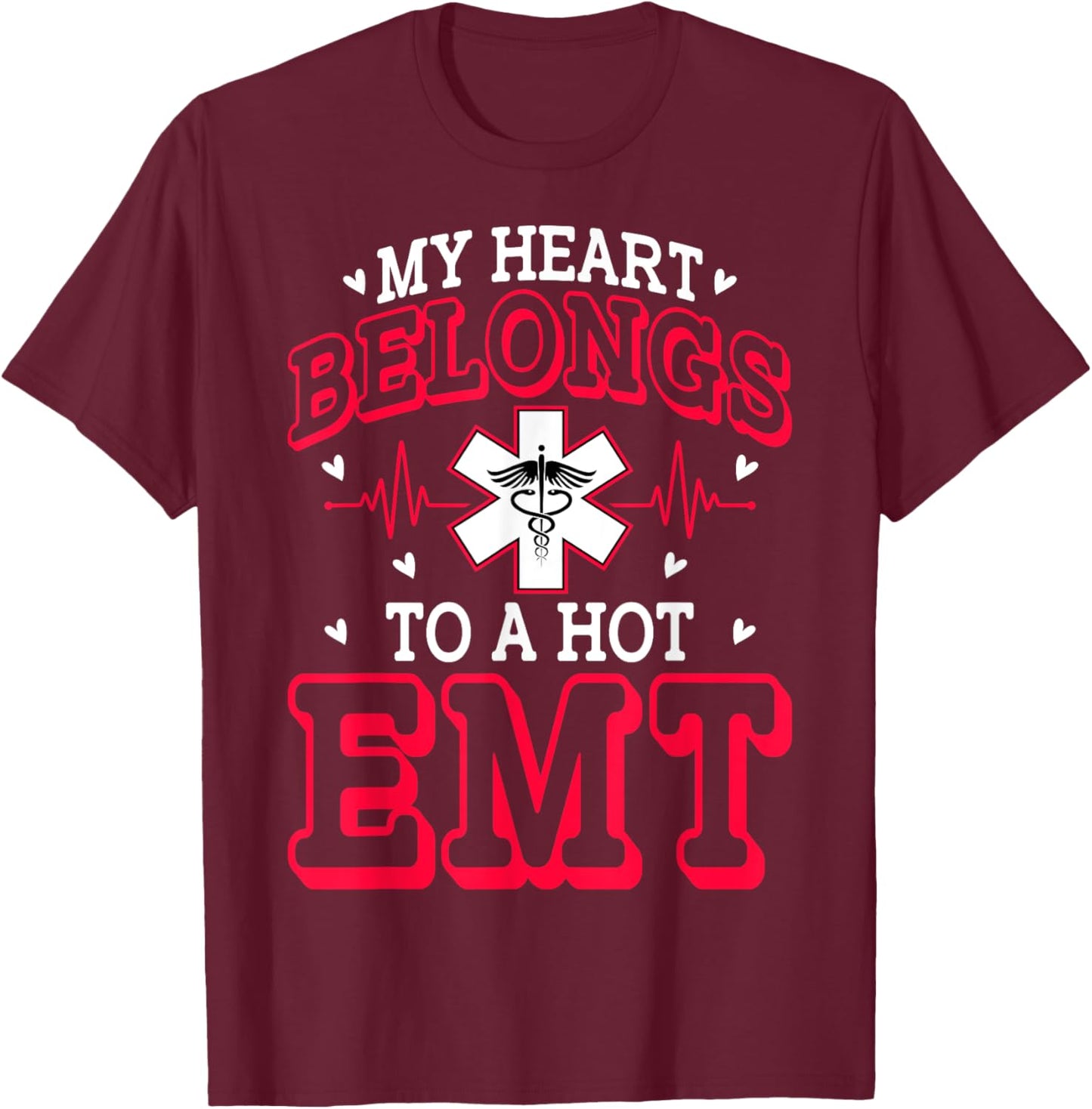 My Heart Belongs to a Hot EMT Emergency Medical Technician T-Shirt - T-Shirt | Maroon