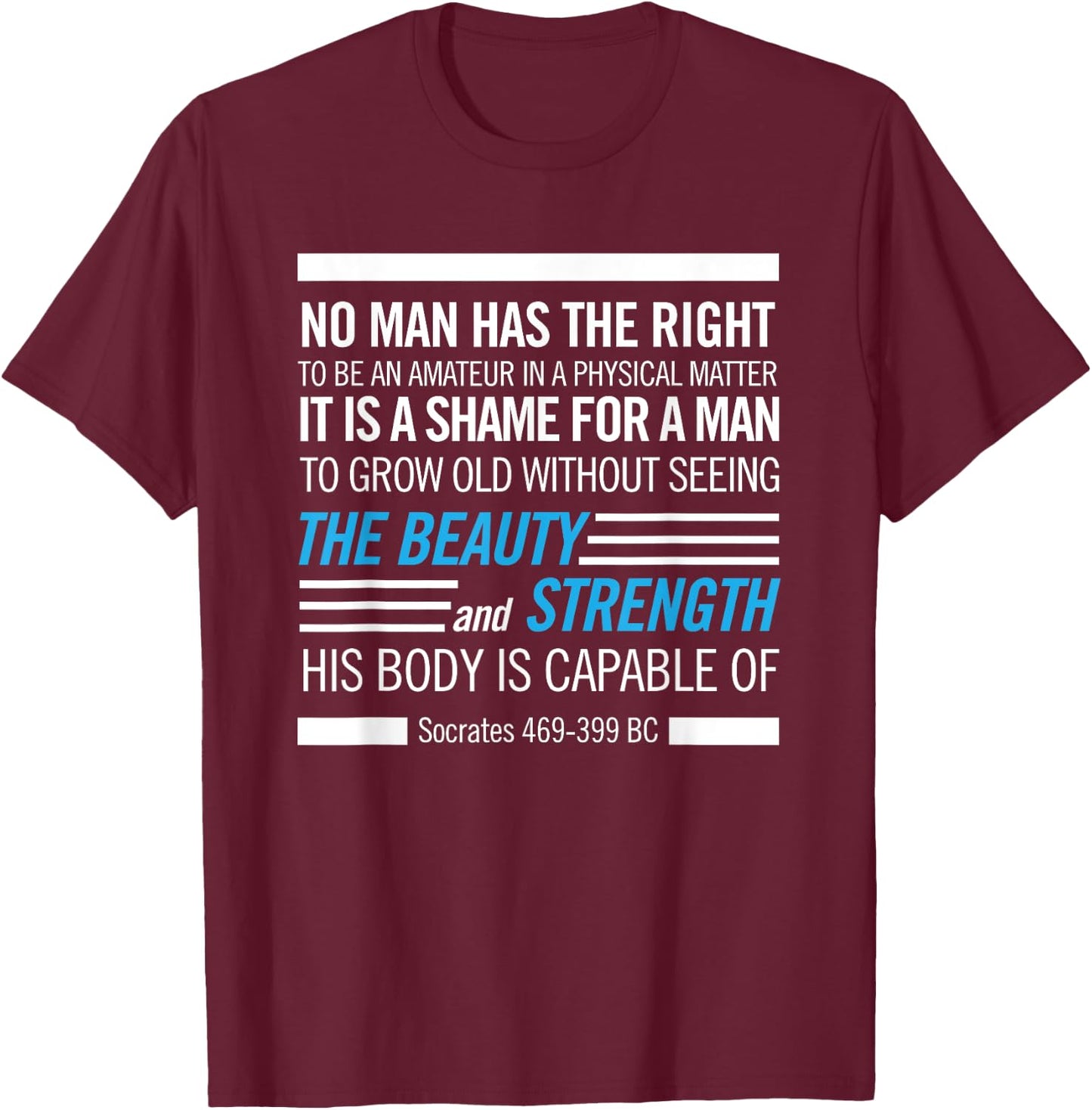 Socrates Physical Fitness Quote Bodybuilding Exercise T-Shirt - T-Shirt | Maroon