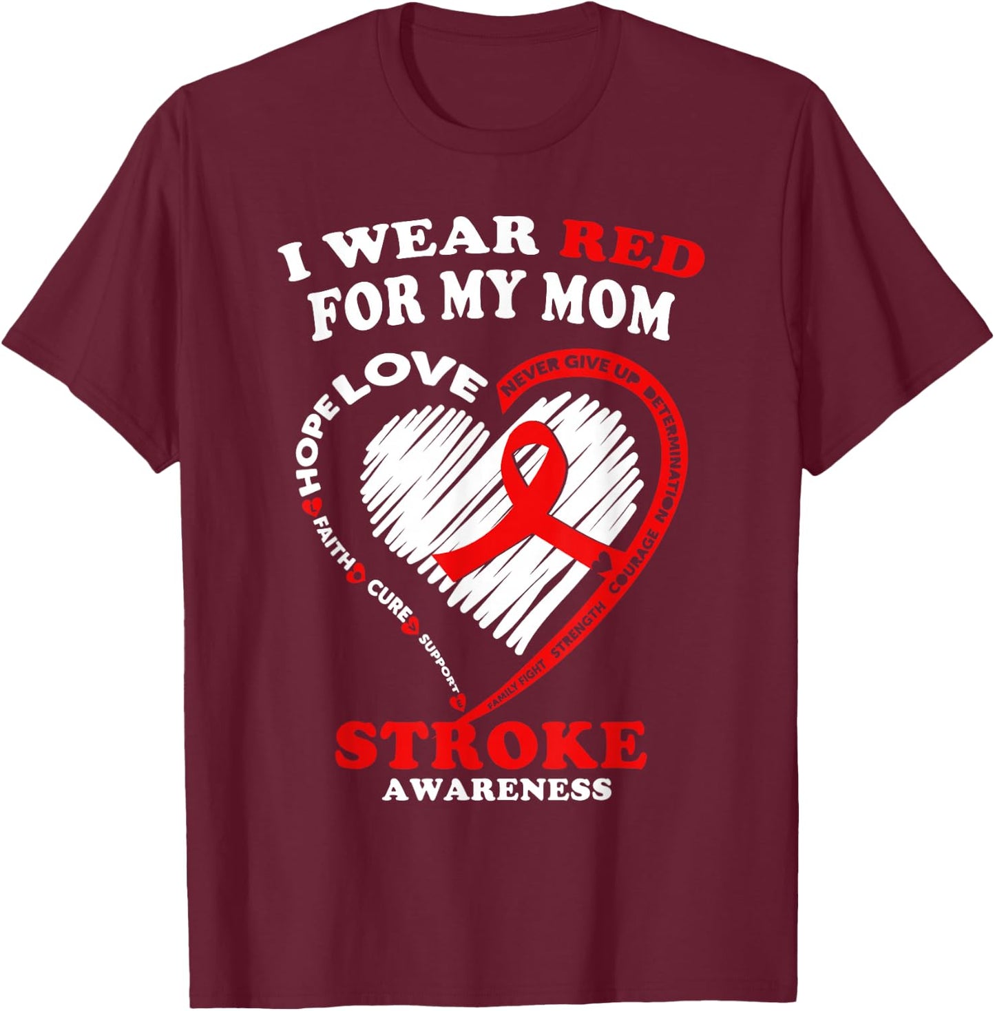 Stroke Awareness T Shirt - I Wear Red For My Mom T-Shirt - T-Shirt | Maroon