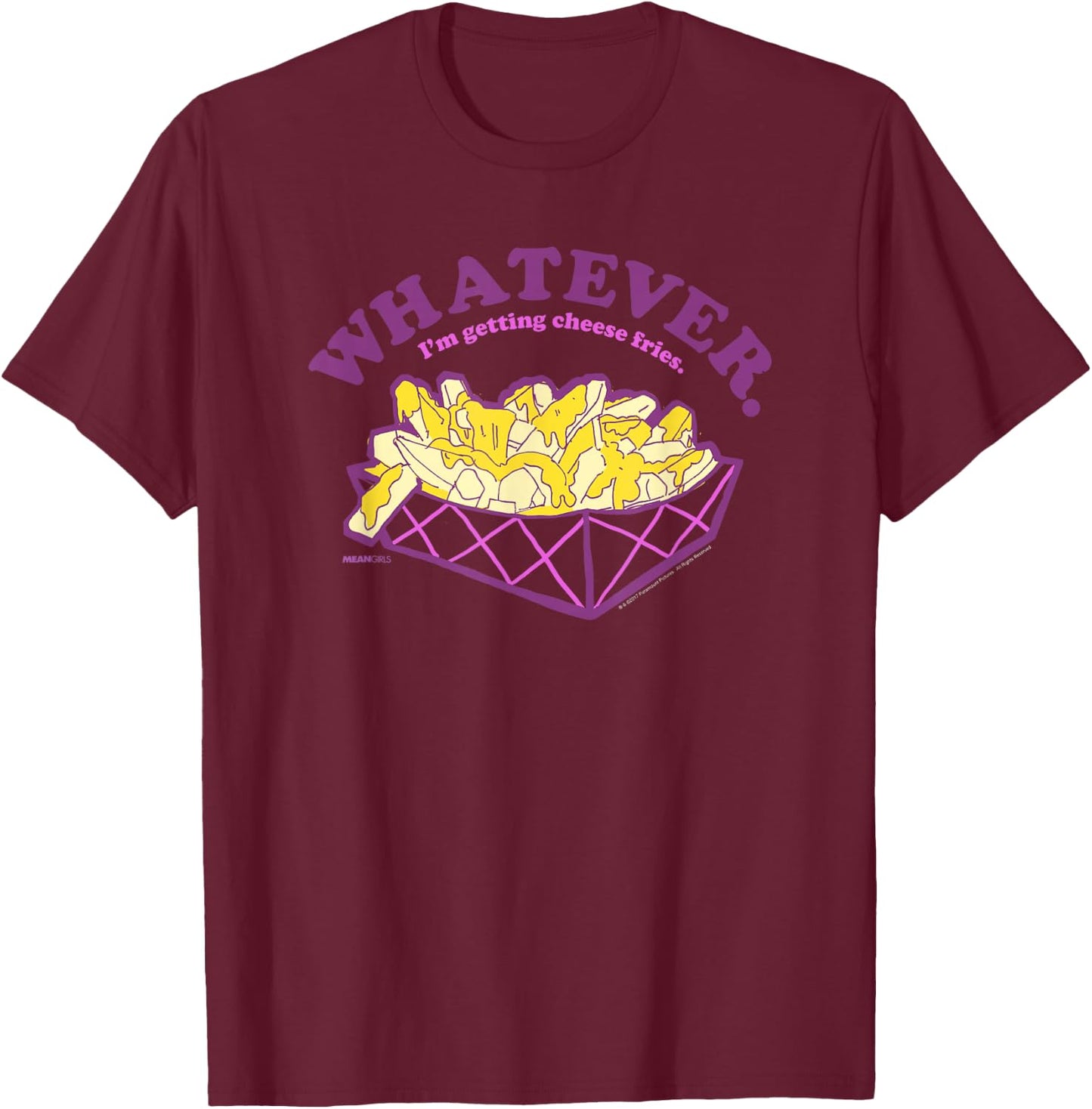 Mean Girls Whatever I'm Getting Cheese Fries Y2K Movie T-Shirt - T-Shirt | Maroon