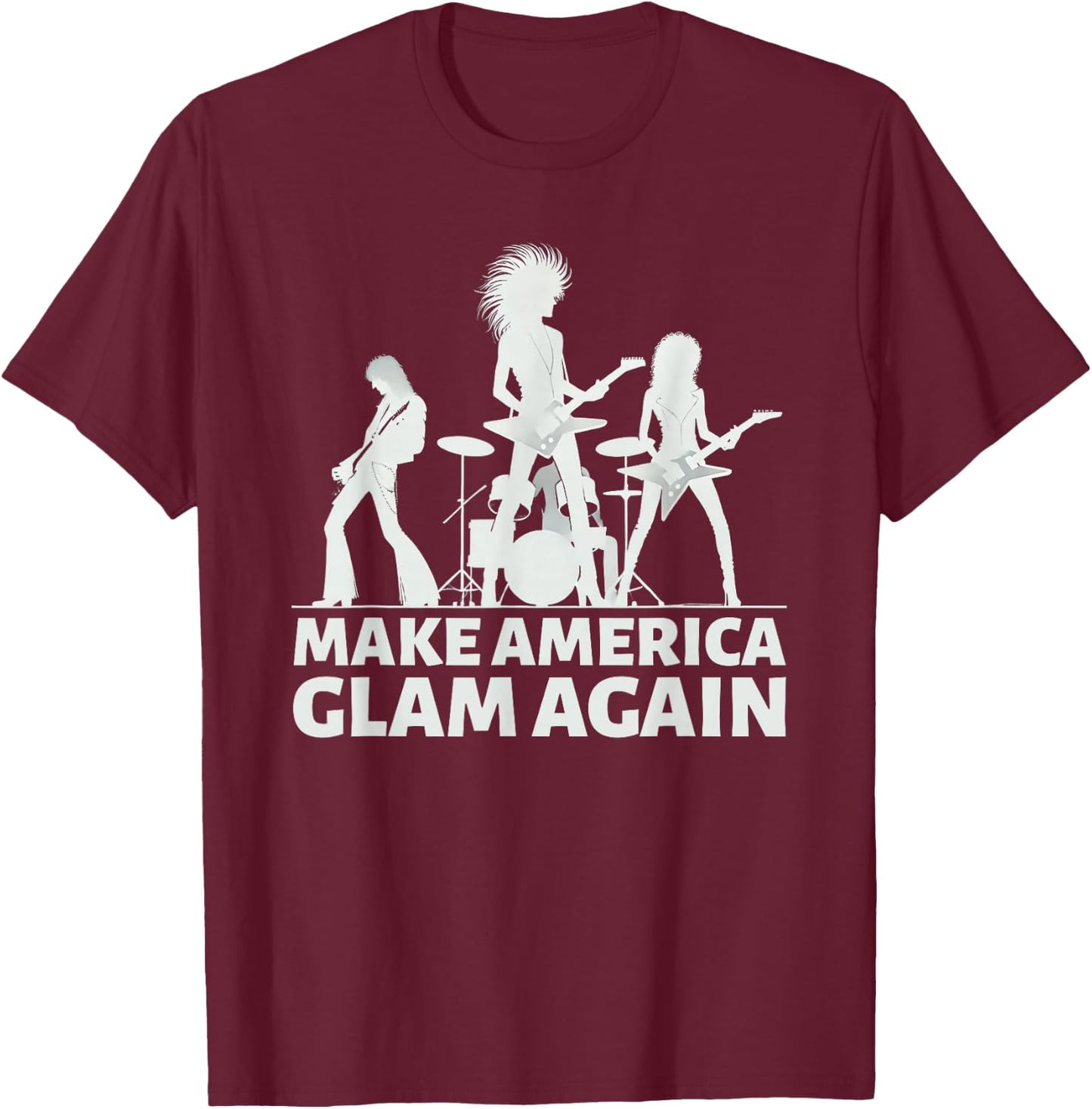 Make America Glam Again Hair Metal T-Shirt - T-Shirt | Maroon