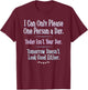 I Can Only Please One Person a Day - Funny Phrase T-Shirt - T-Shirt | Maroon