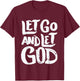 Let Go and Let God - Christian Faith Saying T-Shirt - T-Shirt | Maroon