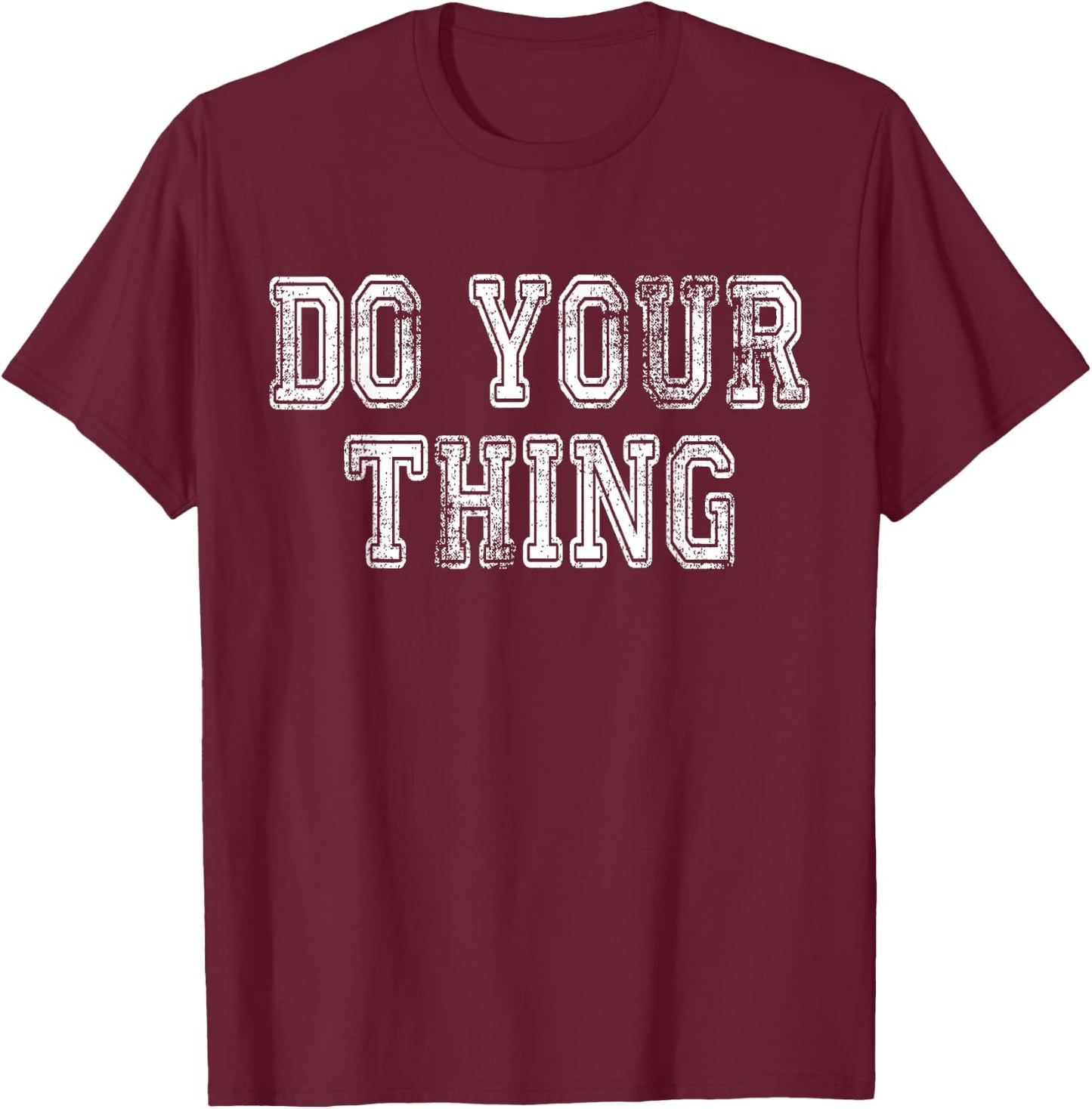 Do Your Thing Motivational T-Shirt - T-Shirt | Maroon