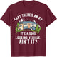 That There's A Good Looking RV Shirt, Camping , RV Shirt T-Shirt - T-Shirt | Maroon