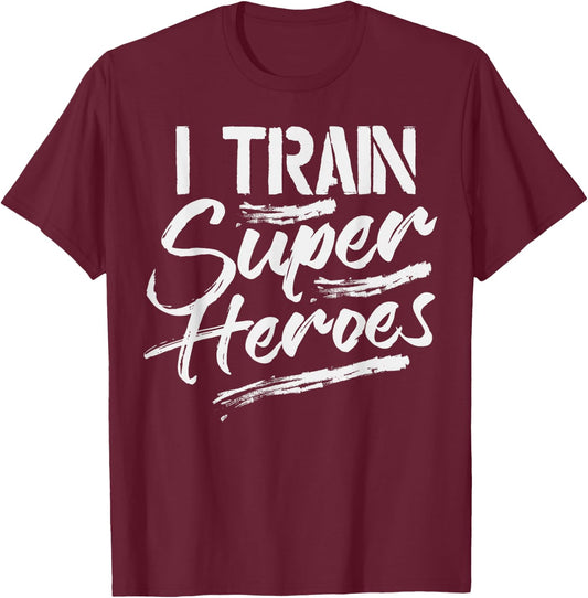 I Train Super Heroes Shirt Funny Dad Mom Coach Gift Teacher T-Shirt - T-Shirt | Maroon