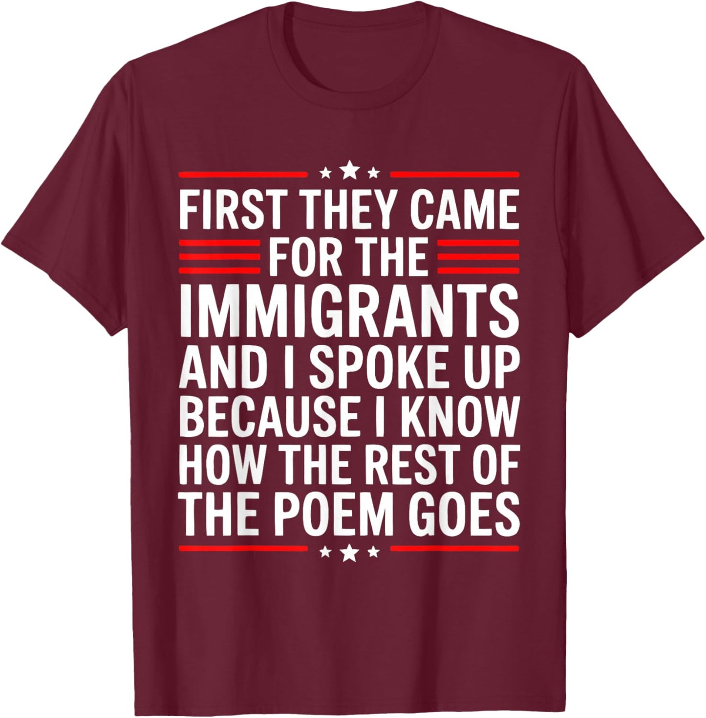 First They Came for The Immigrants T-Shirt - T-Shirt | Maroon
