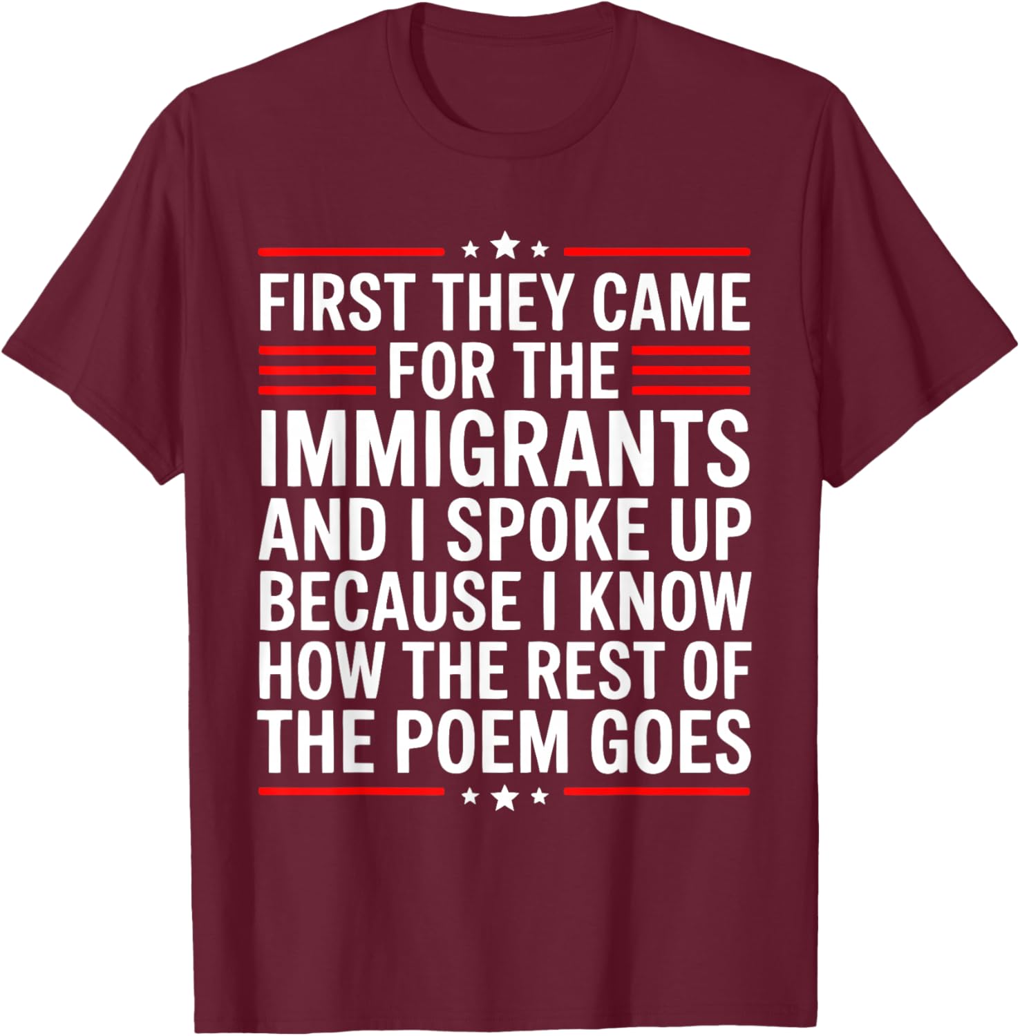 First They Came for The Immigrants T-Shirt - T-Shirt | Maroon