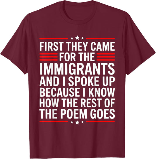 First They Came for The Immigrants T-Shirt - T-Shirt | Maroon