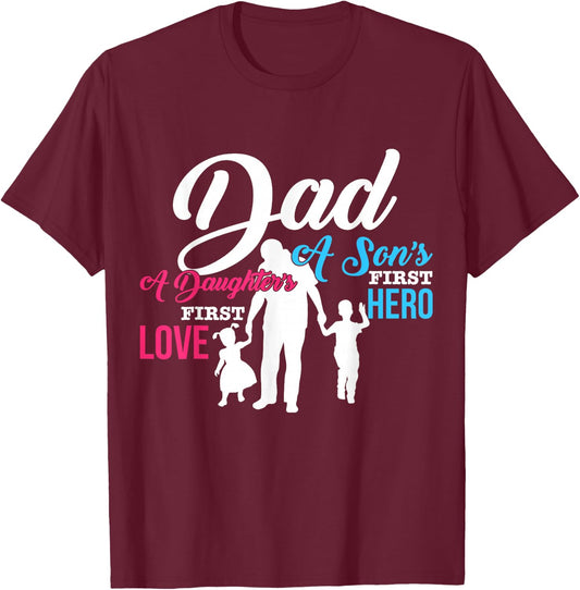 Dad A Sons First Hero A Daughters First Love T Shirt Gift T-Shirt - T-Shirt | Maroon