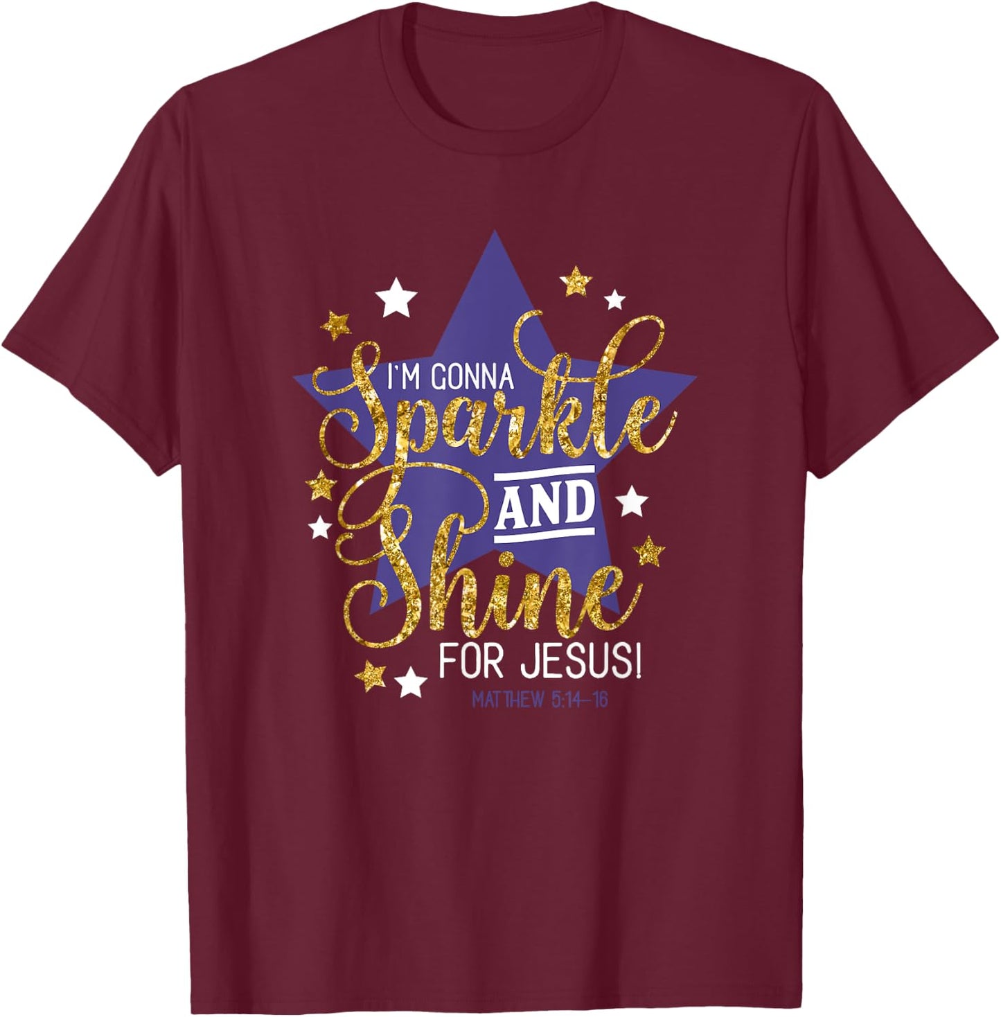 I'm Gonna Sparkle And Shine For Jesus - Christian Humor T-Shirt - T-Shirt | Maroon