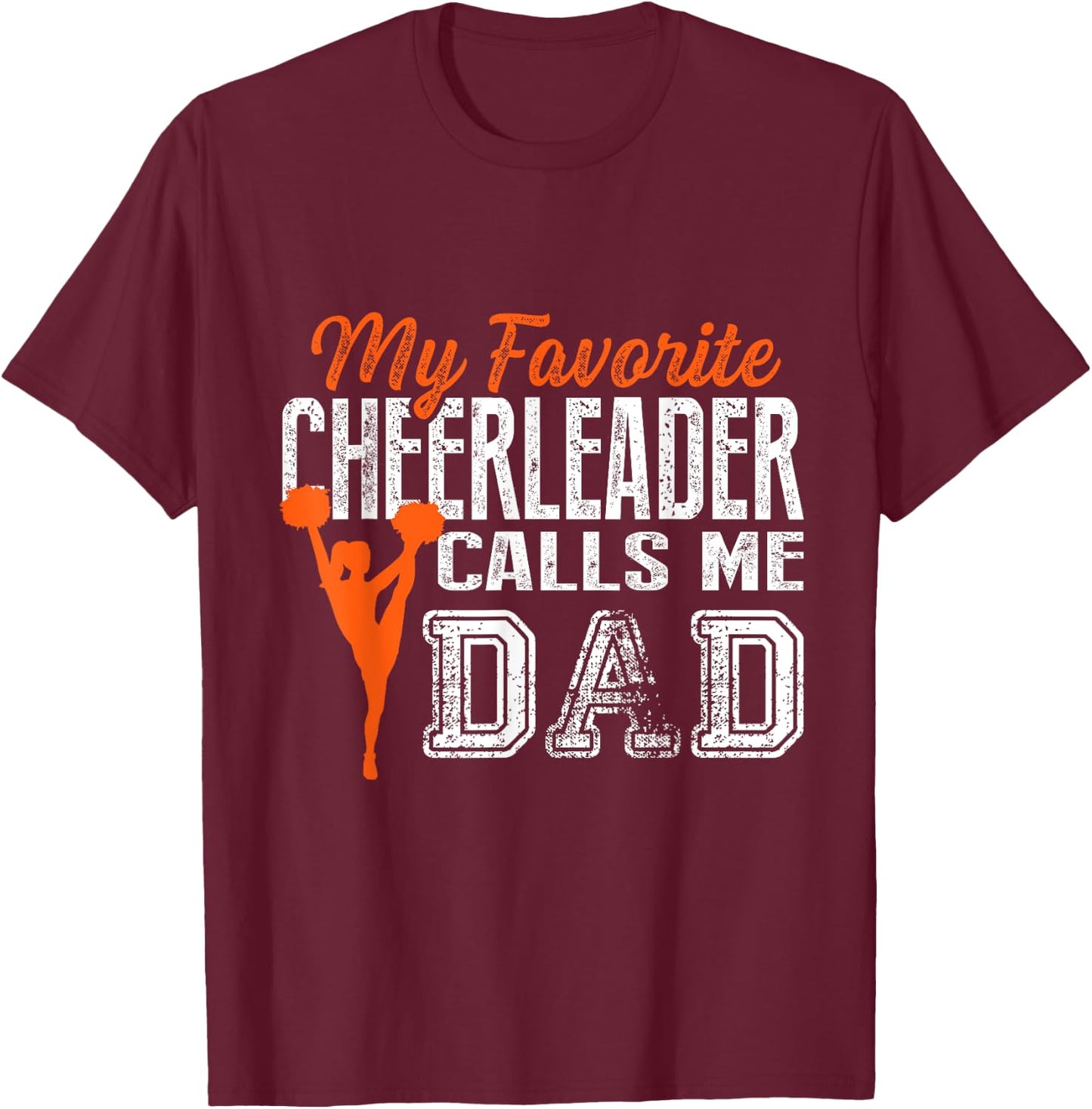 My Favorite Cheerleader Calls Me Dad Cheer Dad T Shirt T-Shirt - T-Shirt | Maroon