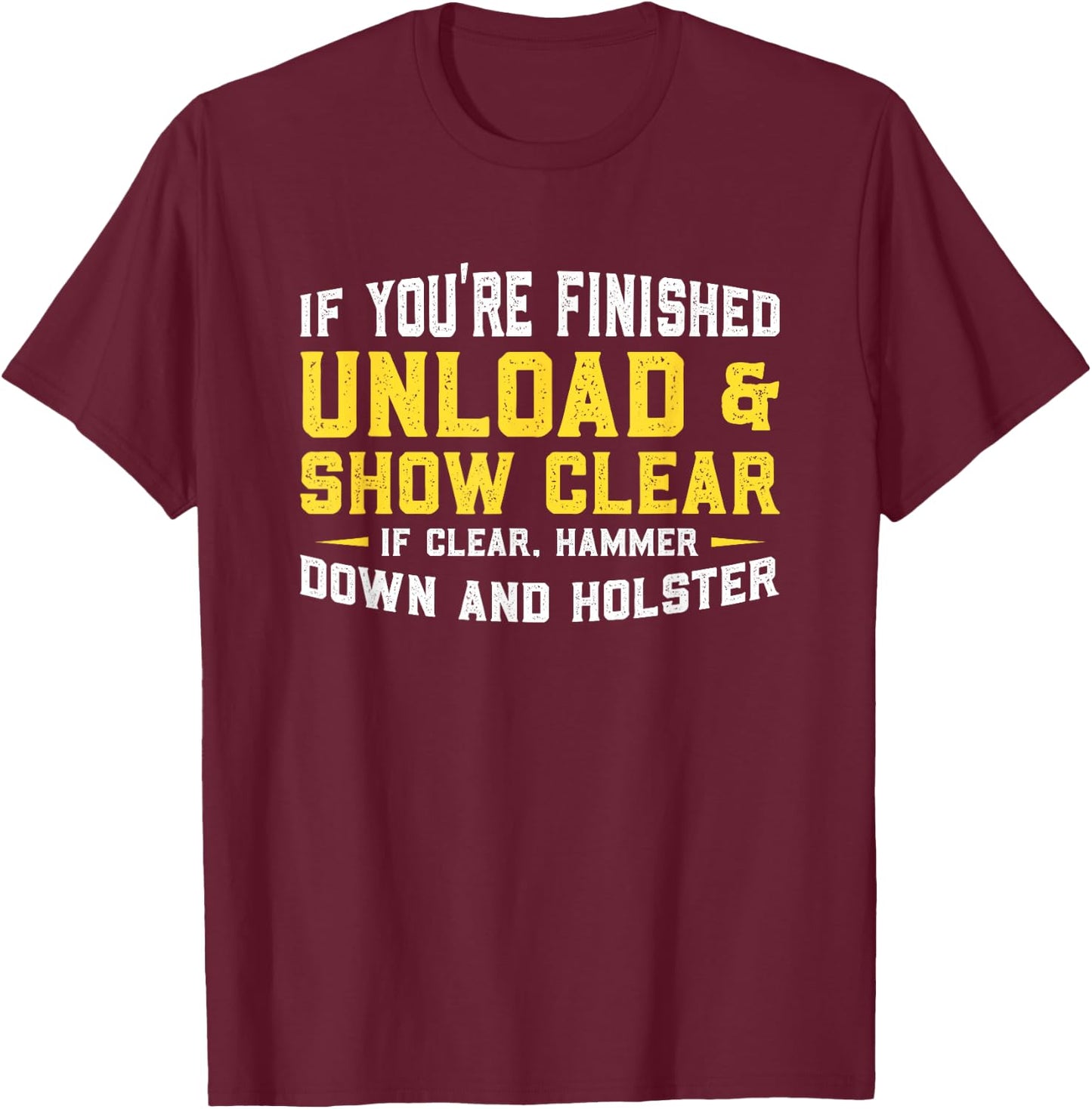Unload & Show Clear Gunlover Gift T-Shirt - T-Shirt | Maroon