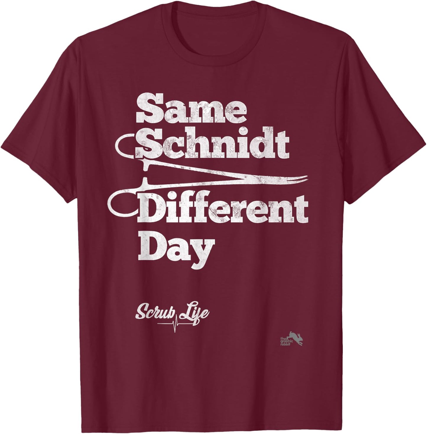 Same Schnidt Different Day T Shirt Nurse & Surgical Tech T-Shirt - T-Shirt | Maroon