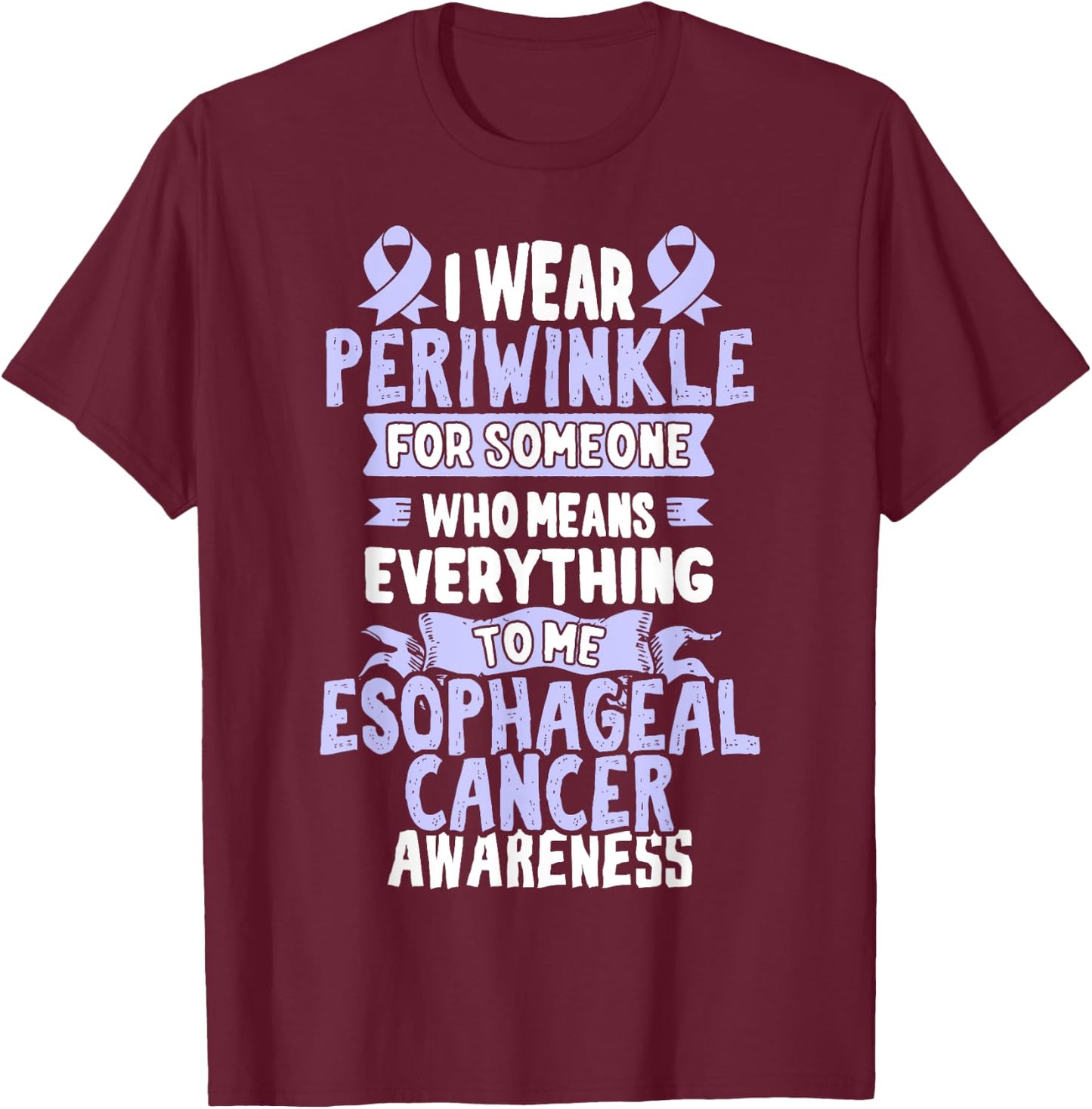 Esophageal Cancer Awareness - Periwinkle Ribbon T-Shirt - T-Shirt | Maroon