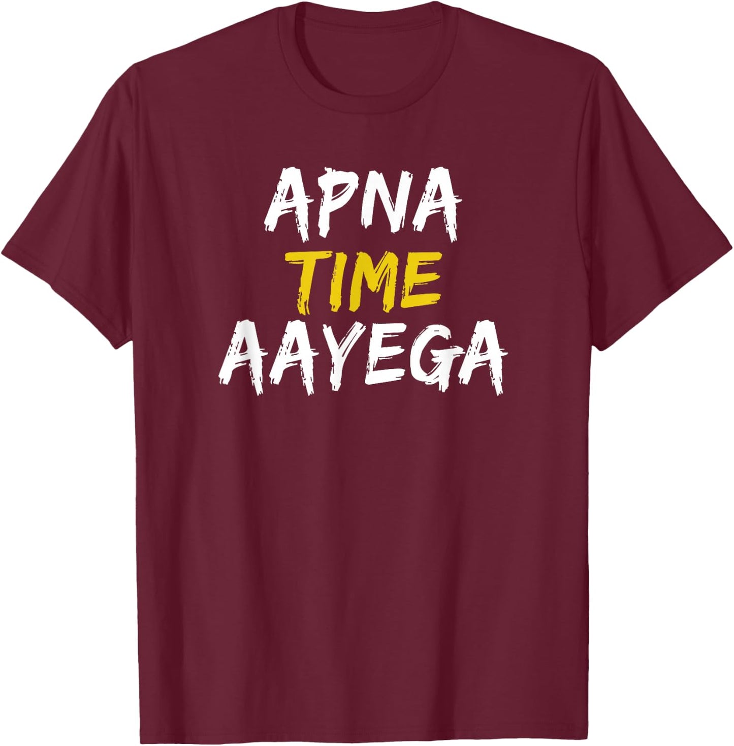 Apna Time Aayega T-Shirt - T-Shirt | Maroon