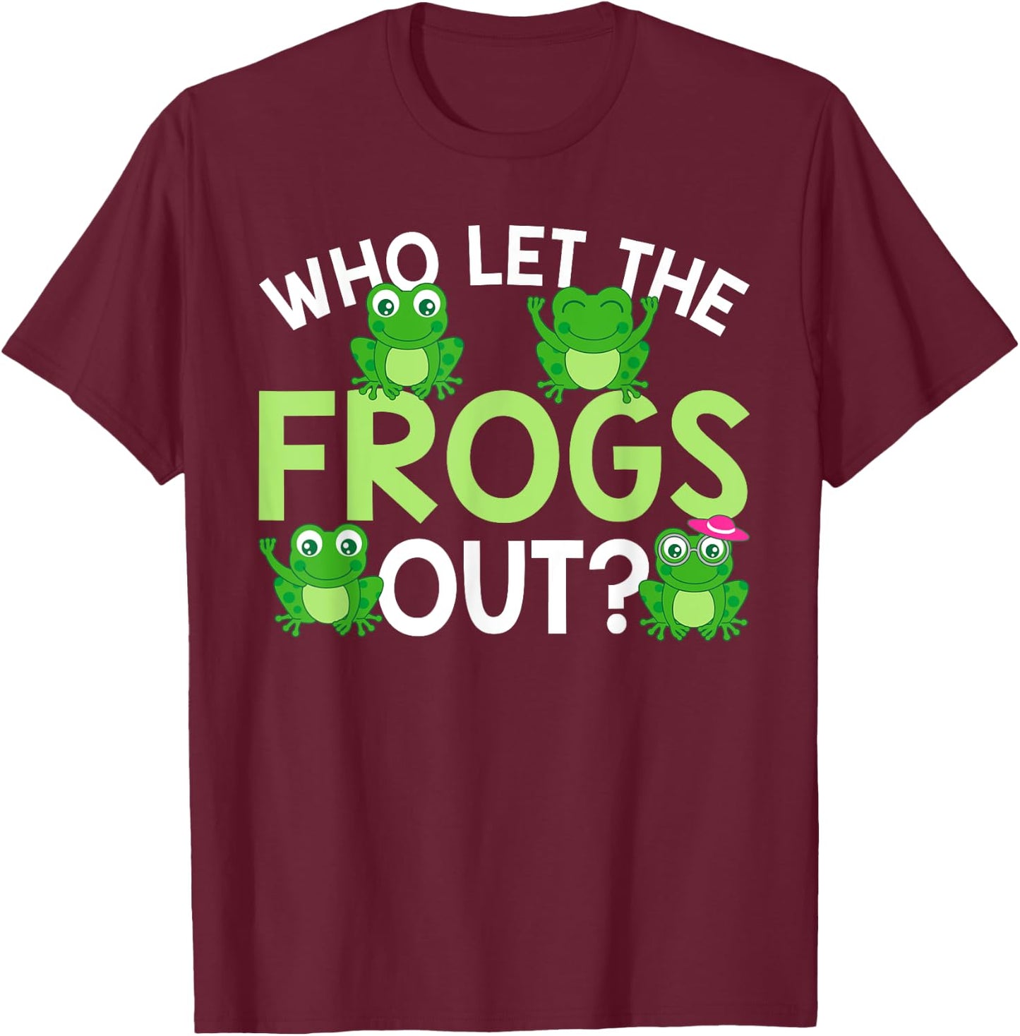 Who Let The Frogs Out Funny Frog Lovers MM T-Shirt - T-Shirt | Maroon