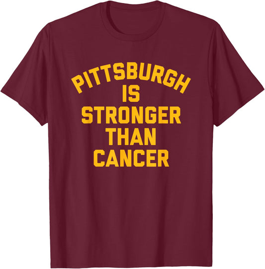 PITTSBURGH Is Stronger Than Cancer T Shirt T-Shirt - T-Shirt | Maroon