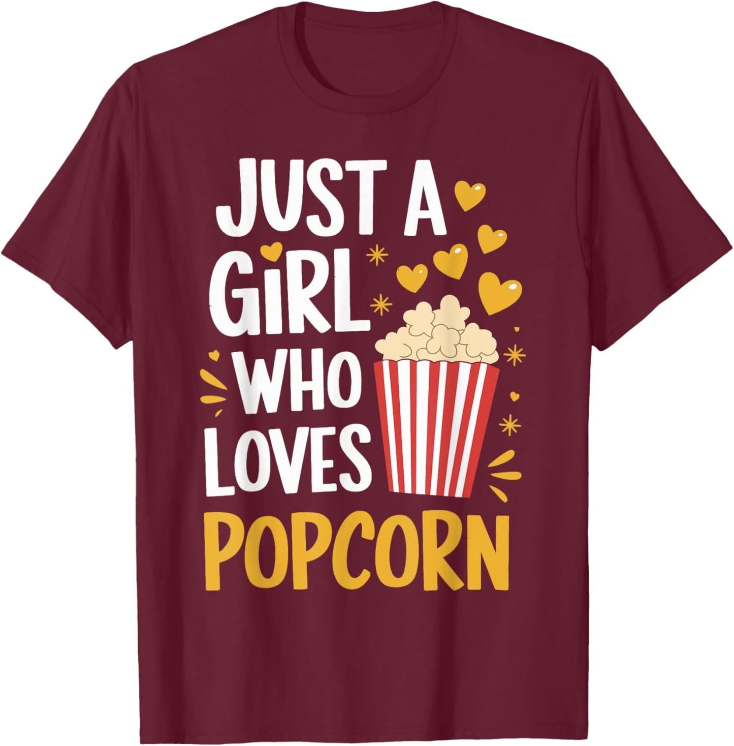 Just A Girl Who Loves Popcorn Cute Popcorn Lover Girls Women T-Shirt - T-Shirt | Maroon