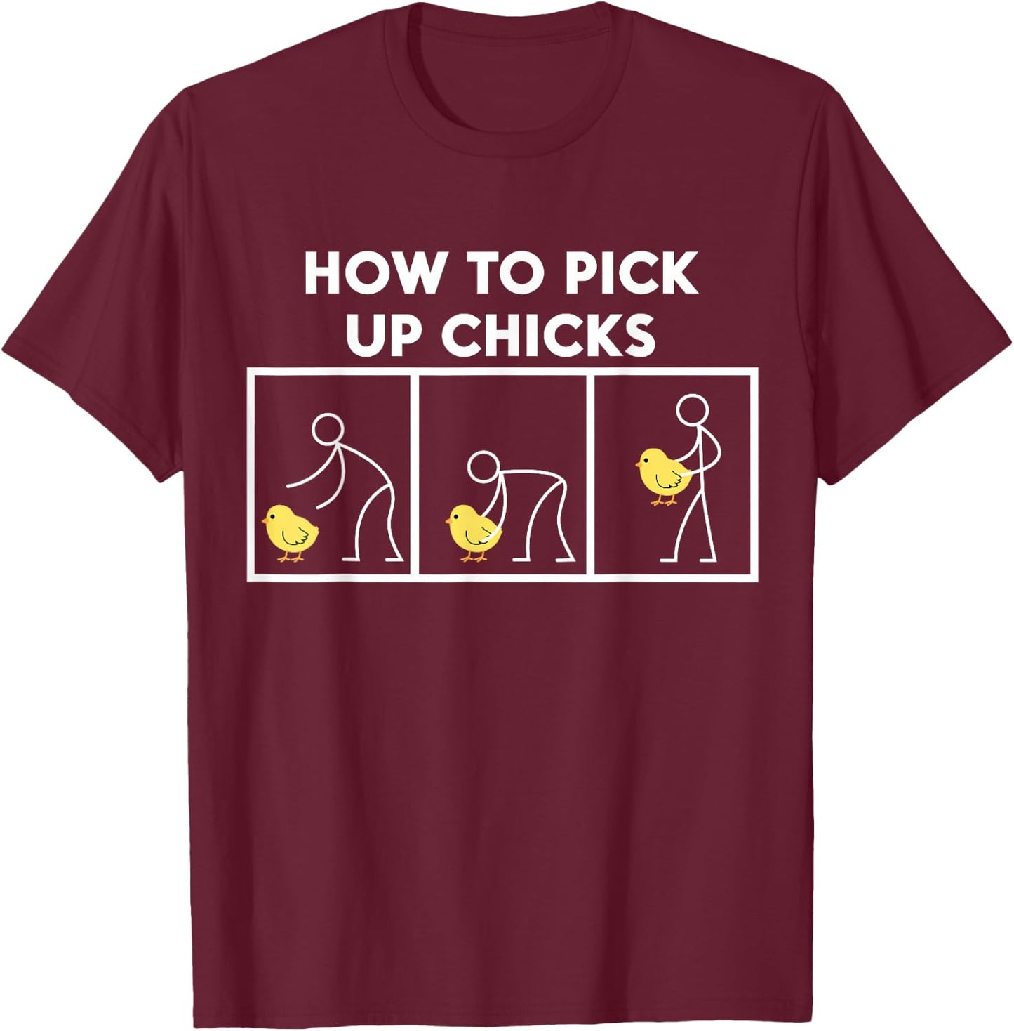 How To Pick Up Chicks T Shirt - Funny T-Shirt - T-Shirt | Maroon