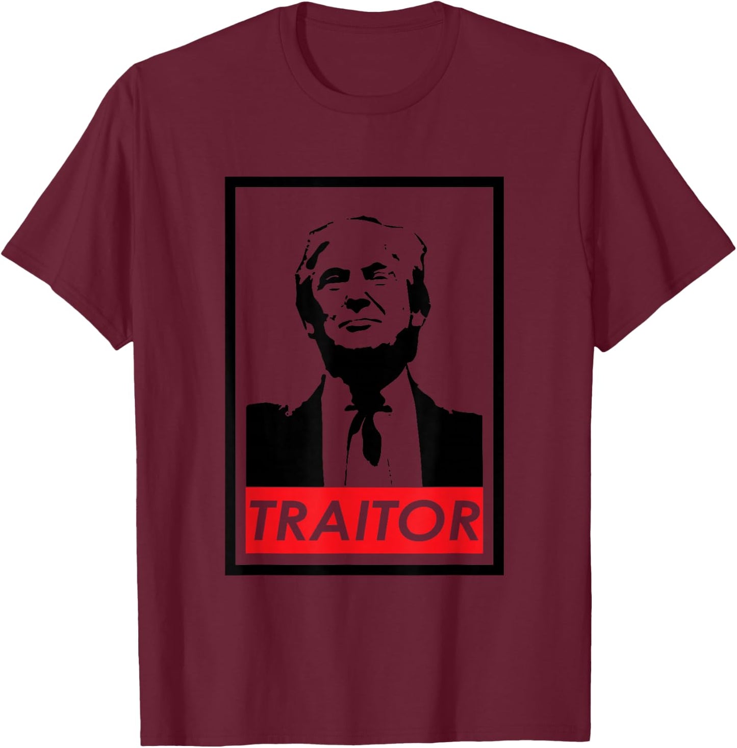Trump Traitor Presidential Treason Political Anti Trump T-Shirt - T-Shirt | Maroon