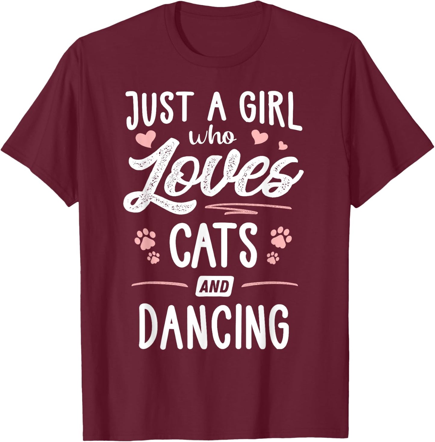 Just A Girl Who Loves Cats And Dancing Gift Cat Lover T-Shirt - T-Shirt | Maroon