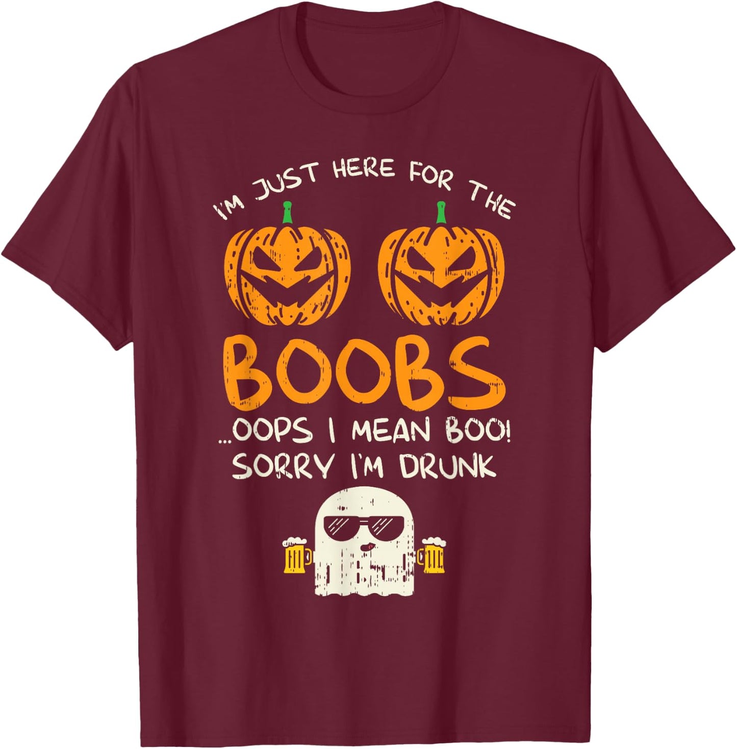 Im Just Here For The Boobs Boos Drunk Ghost Beer Halloween T-Shirt - T-Shirt | Maroon