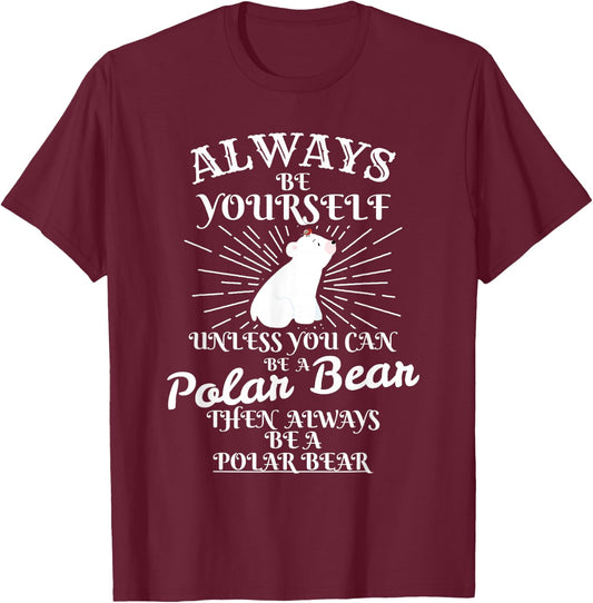It's Unless You're a Polar Bear. Funny Gift T-Shirt - T-Shirt | Maroon