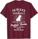 It's Unless You're a Polar Bear. Funny Gift T-Shirt - T-Shirt | Maroon