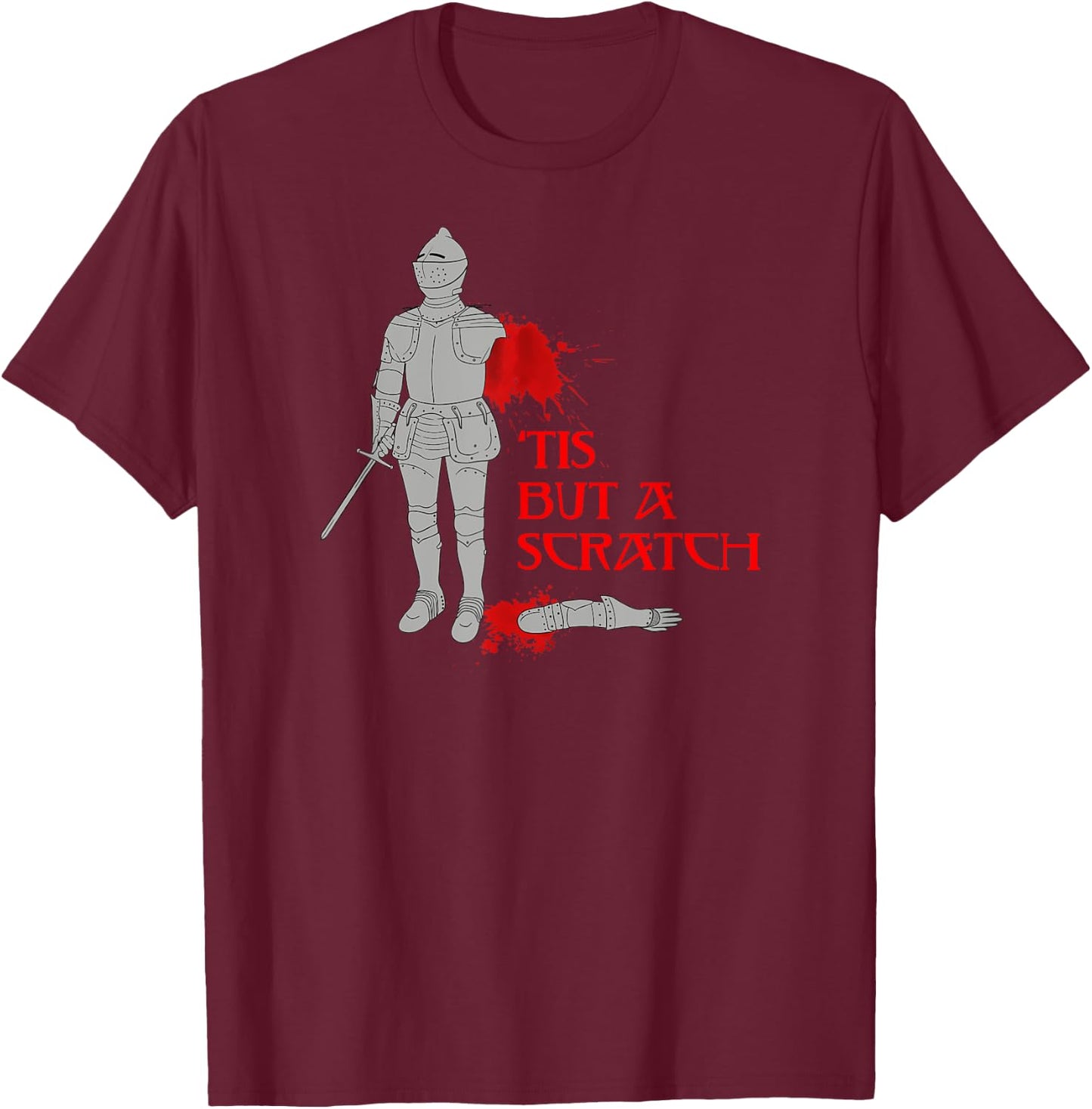 Tis But A Scratch Shirt Knight Shirt Cool Knight Shirt T-Shirt - T-Shirt | Maroon
