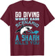 Go Diving Worst Case Scenario A Shark Kills You Funny Gift T-Shirt - T-Shirt | Maroon