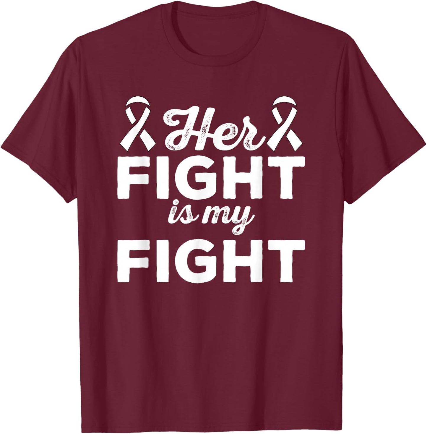 Her Fight Is My Fight - Lung Cancer Suport Shirt & Gift T-Shirt - T-Shirt | Maroon