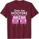 Save the Hooters funny T-Shirt - T-Shirt | Maroon