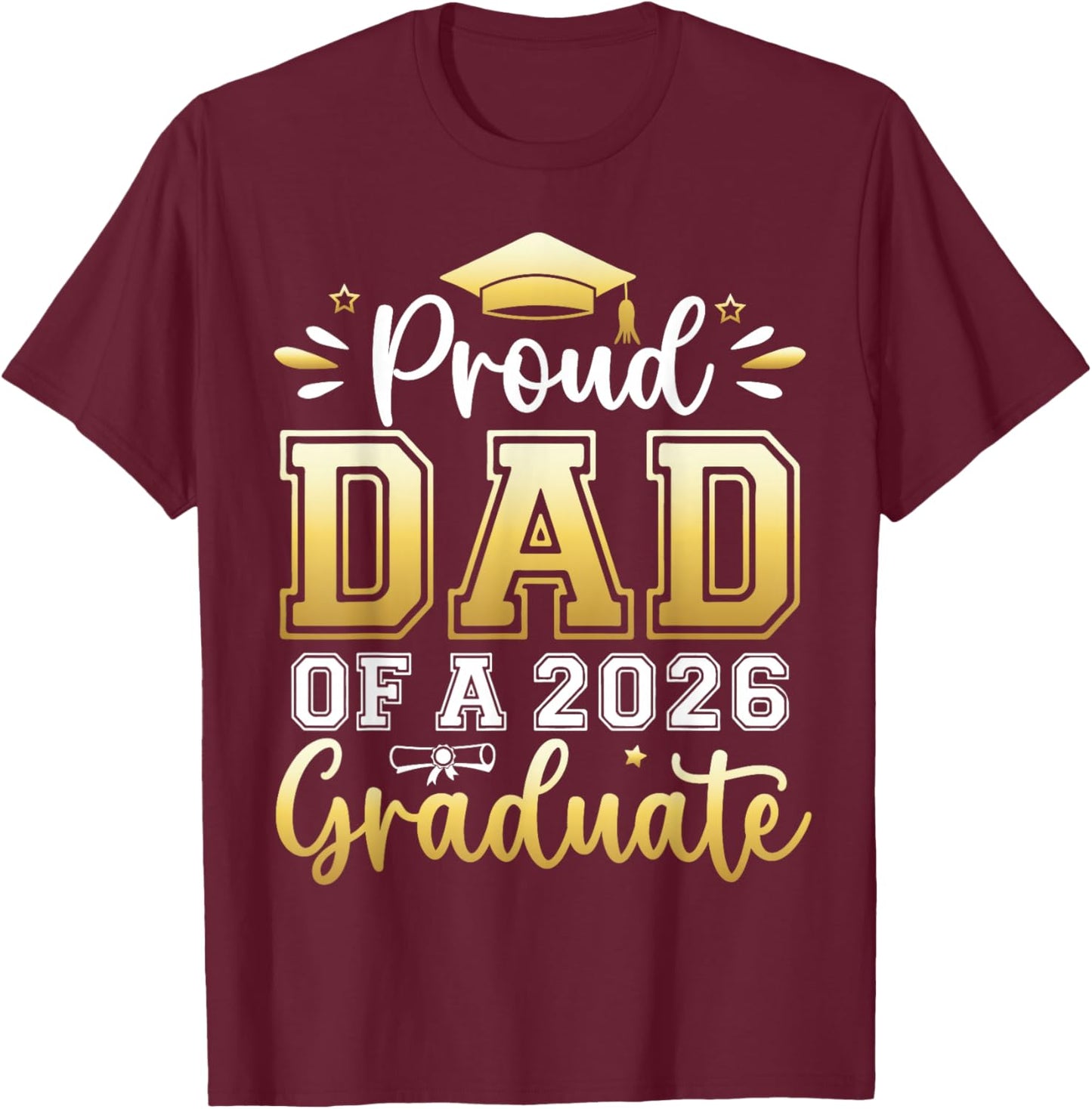 Proud Dad of a 2026 Graduate Senior Graduation Men T-Shirt - T-Shirt | Maroon