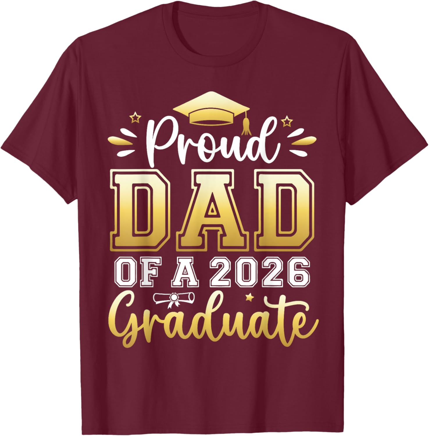 Proud Dad of a 2026 Graduate Senior Graduation Men T-Shirt - T-Shirt | Maroon