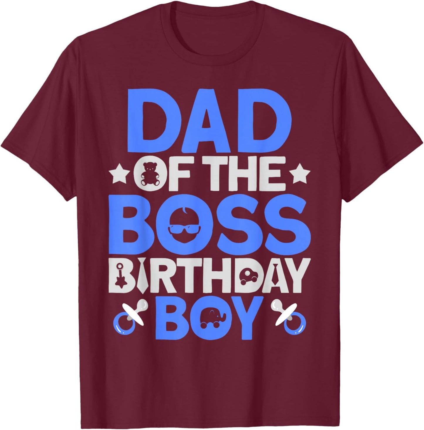 Dad Of The Boss Birthday Party Outfit Like A Boss Dad T-Shirt - T-Shirt | Maroon