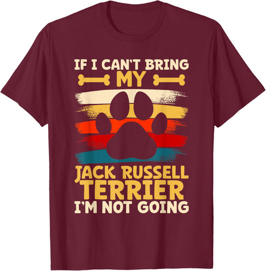 If i can't bring my dog i'm not going jack russel terrier T-Shirt - T-Shirt | Maroon