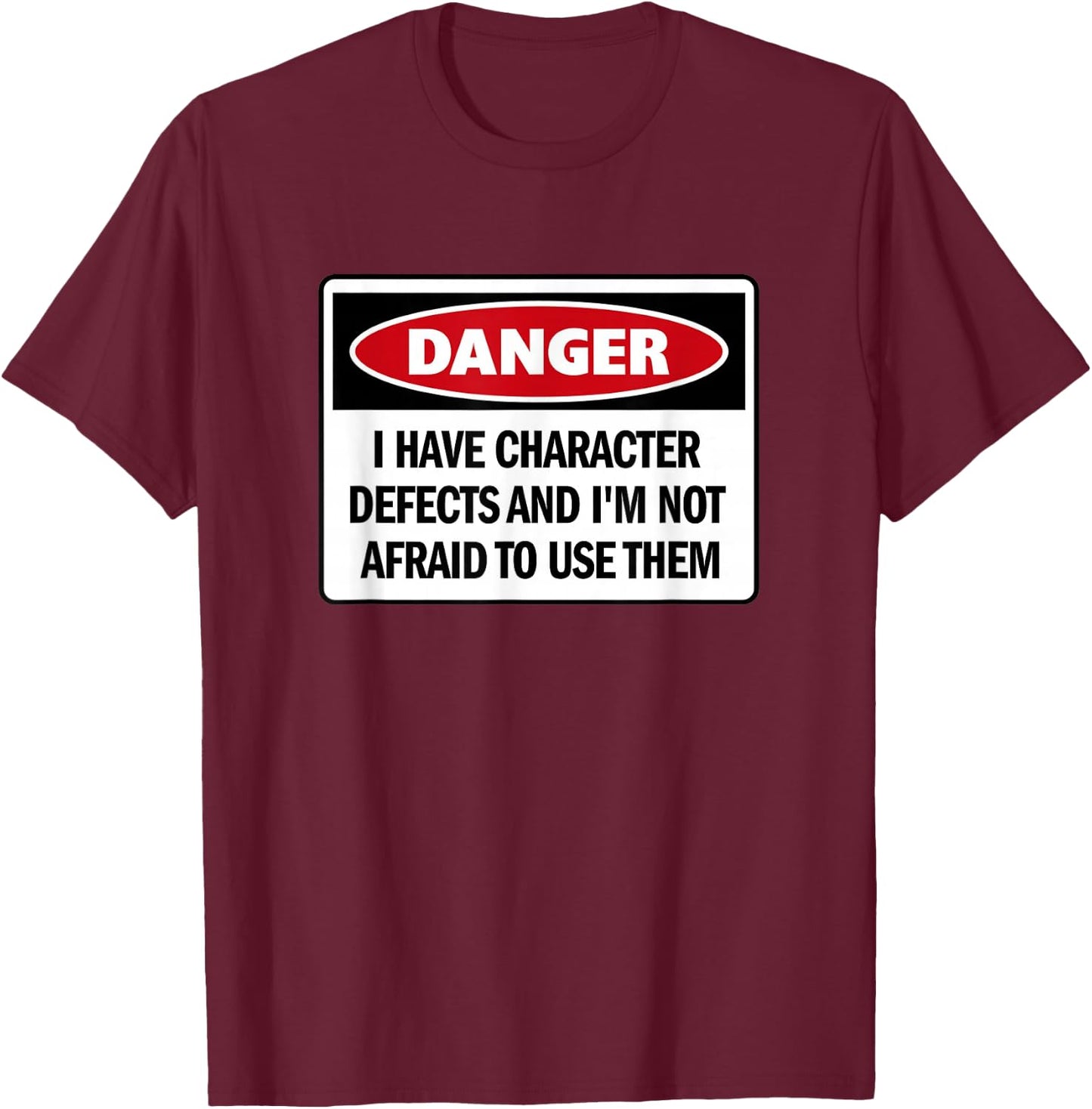 Funny AA 12 Step - 'I Have Character Defects And...' T-Shirt - T-Shirt | Maroon
